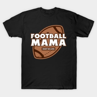 Football Mama Funny Football Mom Mom Football Team Mom Football T-Shirt